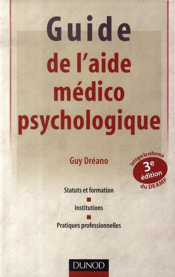 Couverture du livre « Guide de l'aide médico-psychologique (3e édition) » de Guy Dreano aux éditions Dunod