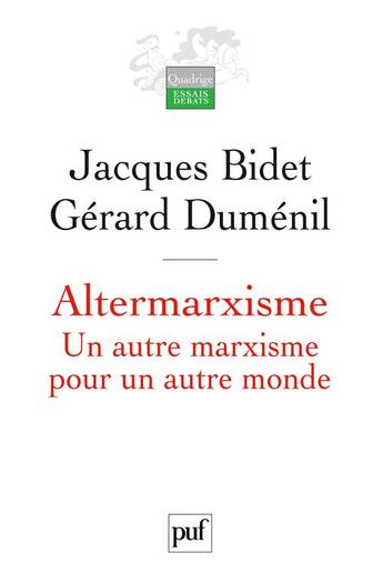 Couverture du livre « Altermarxisme ; un autre marxisme pour un autre monde » de Bidet Jacques Dume aux éditions Puf