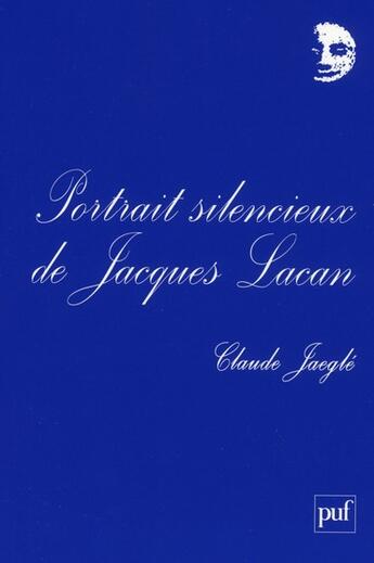 Couverture du livre « Portrait silencieux de Jacques Lacan » de Claude Jaegle aux éditions Puf