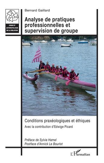 Couverture du livre « Analyse de pratiques professionnelles et supervision de groupe : conditions praxéologiques et éthiques » de Bernard Gaillard et Edwige Picard aux éditions L'harmattan