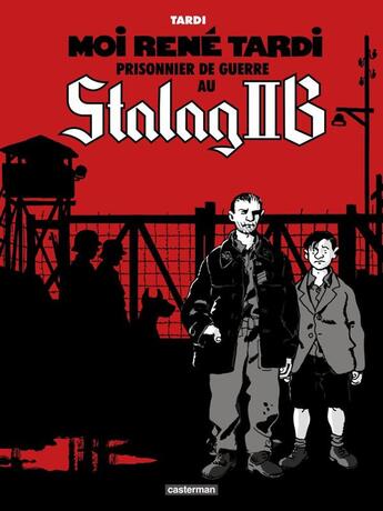 Couverture du livre « Moi René Tardi, prisonnier de guerre au Stalag IIB Tome 1 » de Jacques Tardi aux éditions Casterman