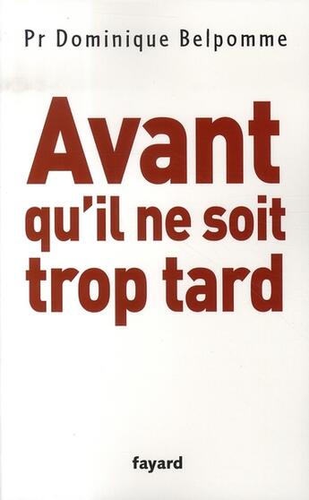 Couverture du livre « Avant qu'il ne soit trop tard » de Belpomme-D aux éditions Fayard