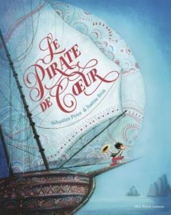 Couverture du livre « Le pirate de coeur » de Sebastien Perez et Justine Brax aux éditions Albin Michel