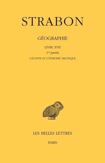 Couverture du livre « Géographie Tome 14 ; livre XVII, 1ère partie : l'Egypte et l'Ethiopie nilotique » de Strabon aux éditions Belles Lettres