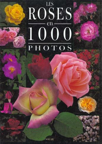 Couverture du livre « Les Roses En 1000 Photos » de Michel Viard aux éditions Solar