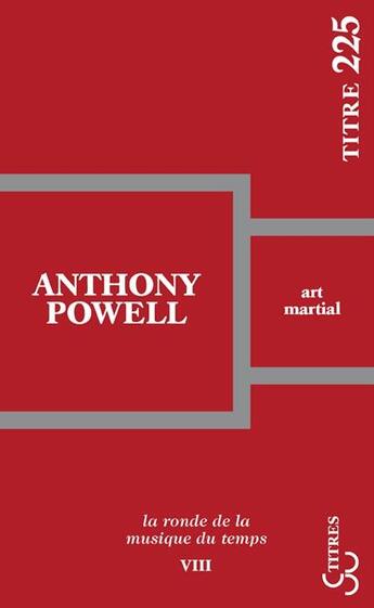 Couverture du livre « Art martial - tome 8 - la ronde de la musique du temps » de Anthony Powell aux éditions Christian Bourgois