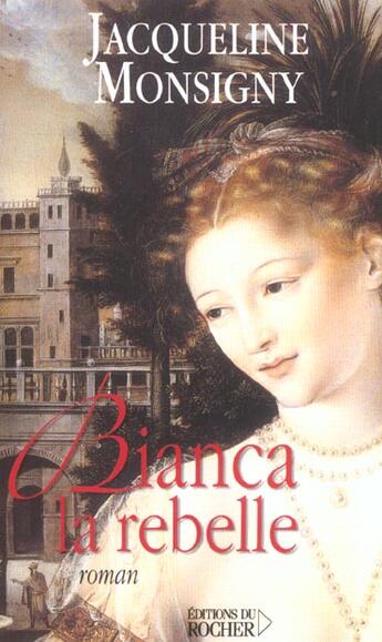 Couverture du livre « Bianca la rebelle » de Jacqueline Monsigny aux éditions Rocher