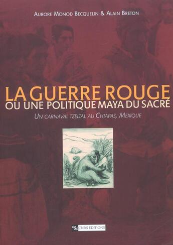 Couverture du livre « Guerre rouge ou la politique maya du sacre » de  aux éditions Cnrs