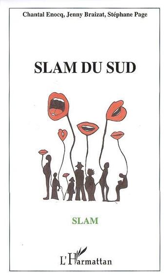 Couverture du livre « Slam du sud » de Chantal Enocq et Jenny Braixat et Stephane Page aux éditions L'harmattan