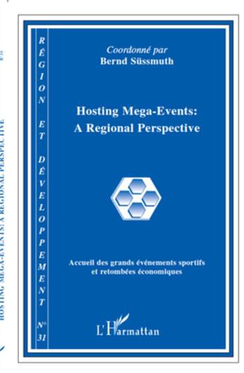 Couverture du livre « REGION ET DEVELOPPEMENT ; hosting mega-events : a regional perspective ; accueil des grand évènements sportifs et retombées économiques » de Bernd Sussmuth aux éditions L'harmattan