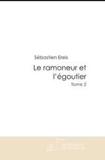 Couverture du livre « Le ramoneur et l'égoutier t.2 » de Sebastien Ereis aux éditions Le Manuscrit