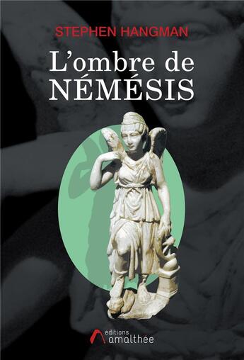 Couverture du livre « L'ombre de Némésis » de Stephen Hangman aux éditions Amalthee