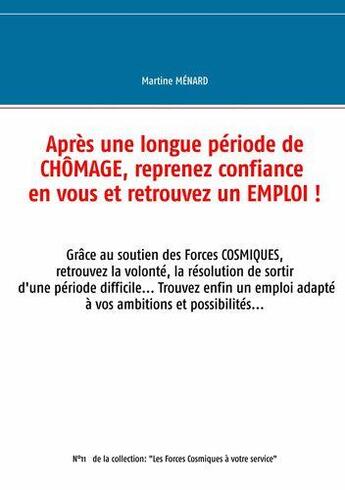 Couverture du livre « Après une longue période de chômage, reprenez confiance en vous et retrouvez un emploi ! » de Martine Menard aux éditions Books On Demand