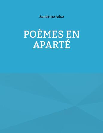 Couverture du livre « Poèmes en aparté » de Sandrine Adso aux éditions Books On Demand