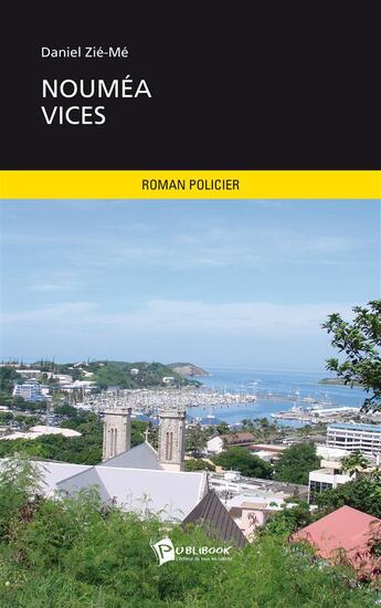 Couverture du livre « Nouméa vices » de Daniel Zie-Me aux éditions Publibook