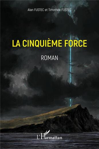 Couverture du livre « La cinquième force » de Alain Fustec et Timothee Fustec aux éditions L'harmattan