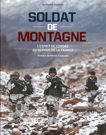 Couverture du livre « Soldat de montagne ; l'esprit de cordée au service de la France » de Desmurs Guillaume aux éditions Glenat