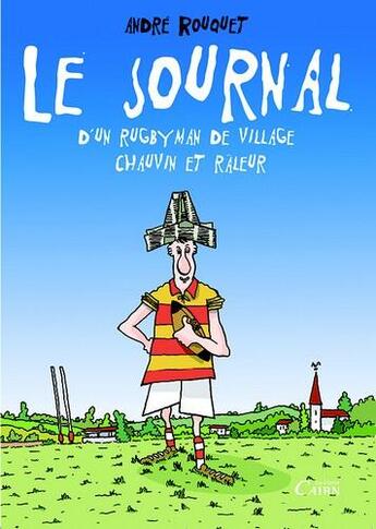 Couverture du livre « Le journal d'un rugbyman de village chauvin et râleur » de Andre Rouquet aux éditions Cairn