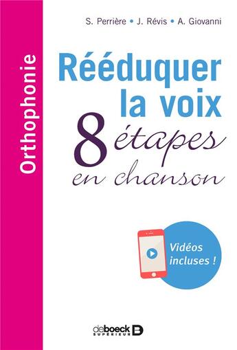 Couverture du livre « Réeduquer la voix ; 8 étapes en chansons » de Joana Revis et Stephanie Perriere et Antoine-Joseph Giovanni aux éditions De Boeck Superieur