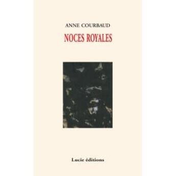 Couverture du livre « Noces royales » de  aux éditions Lucie