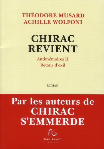 Couverture du livre « Chirac revient ; antimémoires II ; retour d''exil » de Theodore Musard et Achille Wolfoni aux éditions Pascal Galode