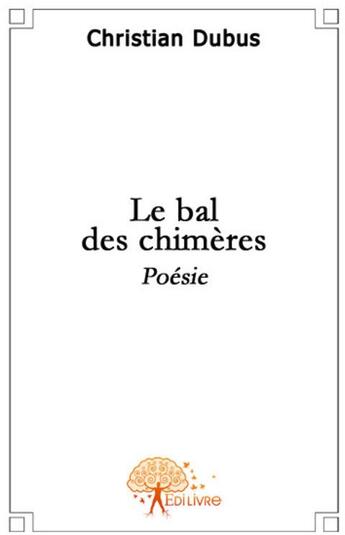 Couverture du livre « Le bal des chimères » de Christian Dubus aux éditions Edilivre