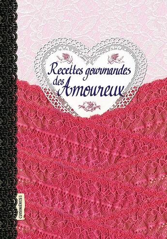 Couverture du livre « Recettes gourmandes des amoureux » de Sonia Ezgulian aux éditions Les Cuisinieres