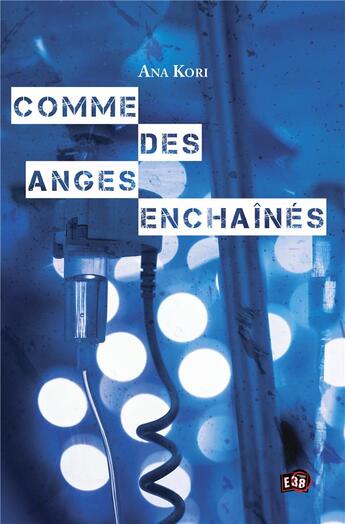 Couverture du livre « Comme des anges enchaînés » de Ana Kori aux éditions Editions Du 38