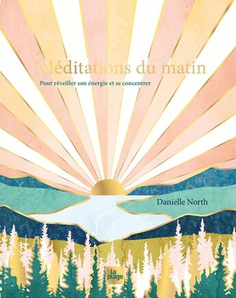 Couverture du livre « Méditations du matin : Pour réveiller son énergie et se concentrer » de Danielle North aux éditions La Plage