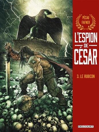 Couverture du livre « L'espion de César Tome 3 : le Rubicon » de Fafner et Jean-Pierre Pecau aux éditions Delcourt