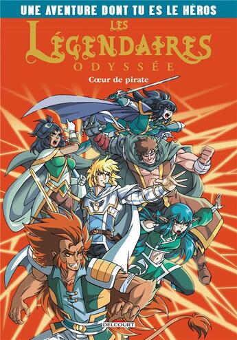 Couverture du livre « Les Légendaires - odyssée : l'aventure dont tu es le héros Tome 1 : coeur de pirate » de Laureen Bouyssou et Patrick Sobral aux éditions Delcourt