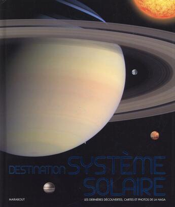 Couverture du livre « Destination système solaire » de  aux éditions Marabout