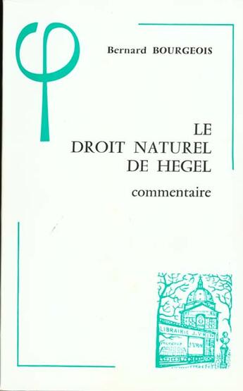 Couverture du livre « Le droit naturel de hegel (1802-1803) - commentaire » de Bourgeois/Bernard aux éditions Vrin