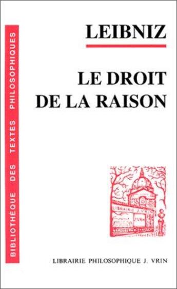 Couverture du livre « Le droit de la raison » de Gottfried Wilhelm Leibniz aux éditions Vrin