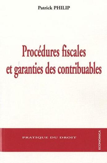 Couverture du livre « Procédures fiscales et garanties des contribuables » de Patrick Philip aux éditions Economica