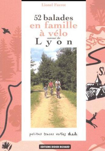 Couverture du livre « 52 balades en famille à vélo autour de Lyon » de Lionel Favrot aux éditions Glenat