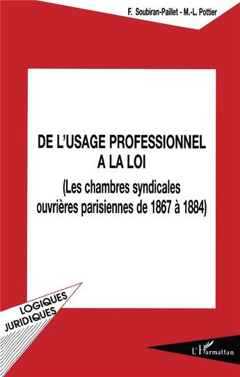 Couverture du livre « De l'usage professionnel a la loi - les chambres syndicales ouvrieres - parisiennes de 1867-1884 » de  aux éditions L'harmattan