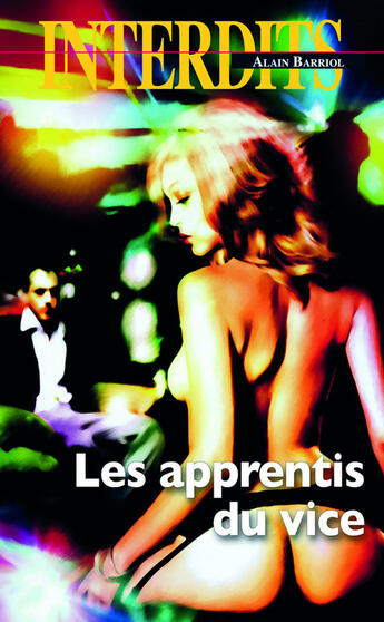 Couverture du livre « Les interdits Tome 435 : Les apprentis du vice » de Alain Barriol aux éditions Media 1000