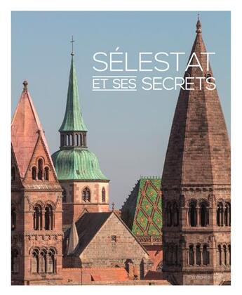 Couverture du livre « Selestat et ses secrets » de Bogner/Braeuner aux éditions Signe