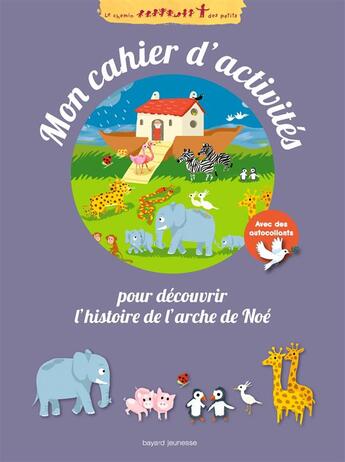 Couverture du livre « Mon cahier d'activites de l'arche de Noé » de Charlotte Roederer et Noélie Viallet aux éditions Bayard Jeunesse