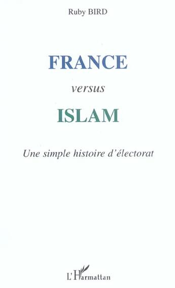 Couverture du livre « France versus islam - une simple histoire d'electorat » de Ruby Bird aux éditions L'harmattan