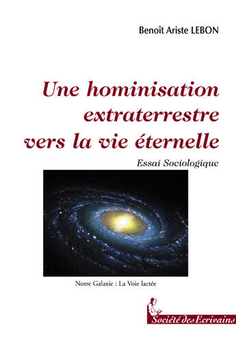 Couverture du livre « Une Hominisation Extraterrestre Vers La Vie » de Benoit Ariste Lebon aux éditions Societe Des Ecrivains