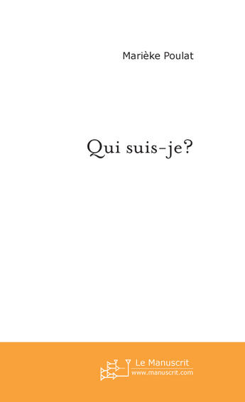 Couverture du livre « Qui suis-je? » de Poulat Marieke aux éditions Le Manuscrit