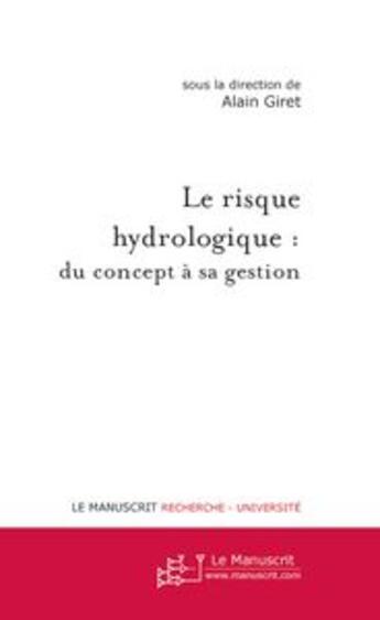 Couverture du livre « Le risque hydrologique : du concept a sa gestion » de Alain Giret aux éditions Le Manuscrit