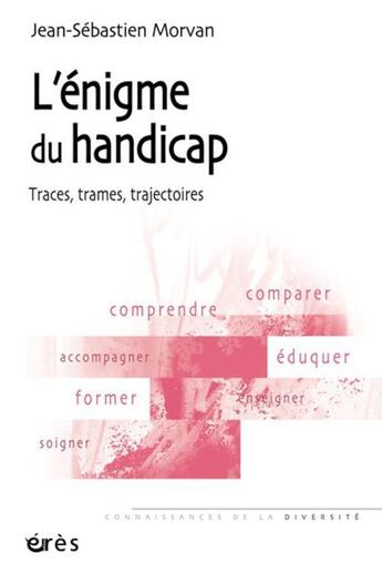 Couverture du livre « L'énigme du handicap ; traces, trames, trajectoires » de Jean-Sebastien Morvan aux éditions Eres