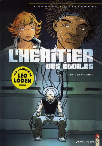 Couverture du livre « L'héritier des étoiles t.2 ; lutte et vis libre » de Carrere/Weissengel aux éditions Vents D'ouest