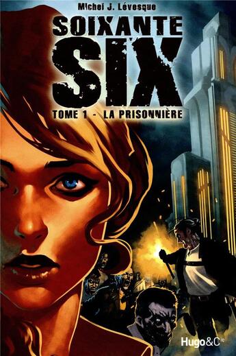 Couverture du livre « Soixante six t1 la prisonniere - vol01 » de Michel J. Levesque aux éditions Hugo Jeunesse