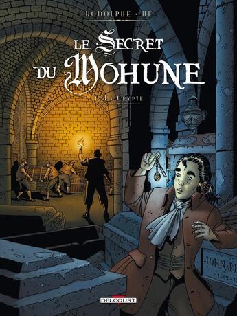 Couverture du livre « Le secret de Mohune Tome 1 ; la crypte » de Rodolphe et Dominique He aux éditions Delcourt