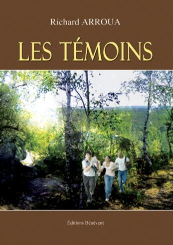 Couverture du livre « Les témoins » de Richard Arroua aux éditions Benevent