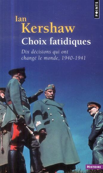 Couverture du livre « Choix fatidique ; dix décisions qui ont changé le monde, 1940-1941 » de Ian Kershaw aux éditions Points
